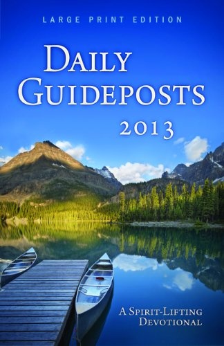 Daily Guideposts 2013: A Spirit-Lifting Devotional Large Print Edition (Daily Guideposts (Large Print))