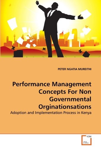 Performance Management Concepts For Non Governmental Orginationsations: Adoption and Implementation Process in Kenya