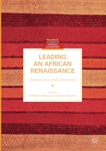 Leading an African Renaissance: Opportunities and Challenges (Palgrave Studies in African Leadership)