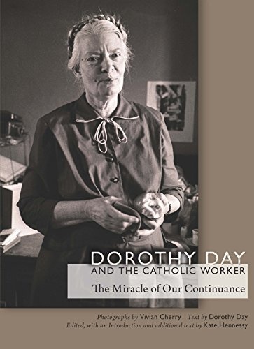 Dorothy Day and the Catholic Worker: The Miracle of Our Continuance (Catholic Practice in North America)
