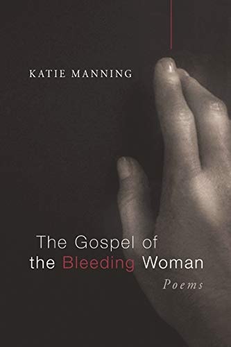 The Gospel of the Bleeding Woman: Poems (Point Loma Press)