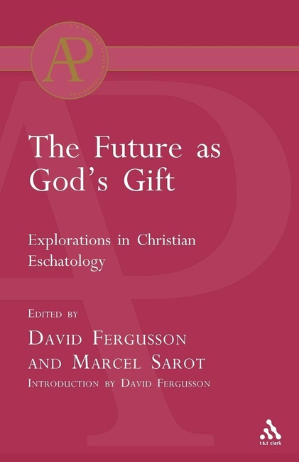 Future as God's Gift: Explorations in Christian Eschatology (Academic Paperback)