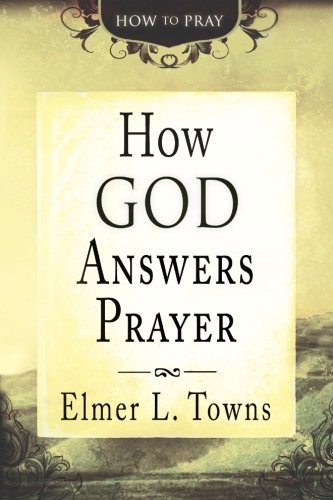How God Answers Prayers: How to Pray (How to Pray (Paperback))