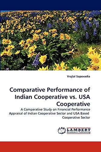 Comparative Performance of Indian Cooperative vs. USA Cooperative: A Comparative Study on Financial Performance Appraisal of Indian Cooperative Sector and USA Based Cooperative Sector