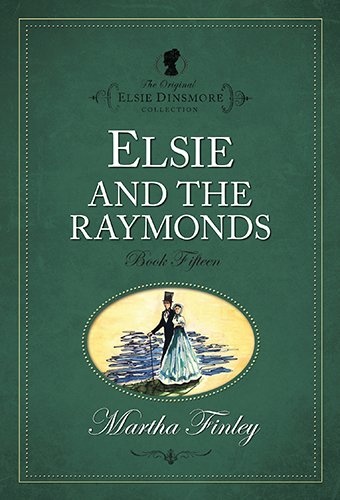 Elsie and the Raymonds (Elsie Dinsmore Collection) (Elsie Dinsmore Collection (Paperback))
