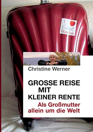 GroÃe Reise mit kleiner Rente (German Edition)
