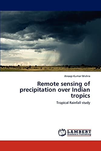 Remote sensing of precipitation over Indian tropics: Tropical Rainfall study