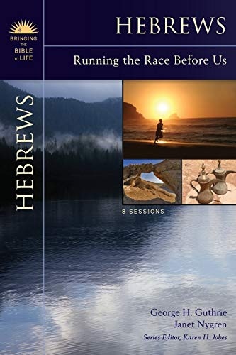 Hebrews: Running the Race Before Us (Bringing the Bible to Life)