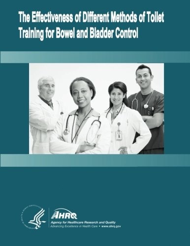 The Effectiveness of Different Methods of Toilet Training for Bowel and Bladder Control: Evidence Report/Technology Assessment Number 147