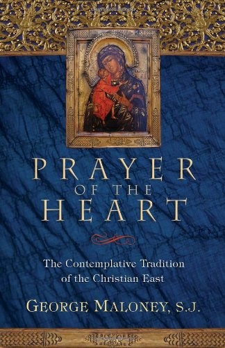 Prayer of the Heart: The Contemplative Tradition of the Christian East (Revised)