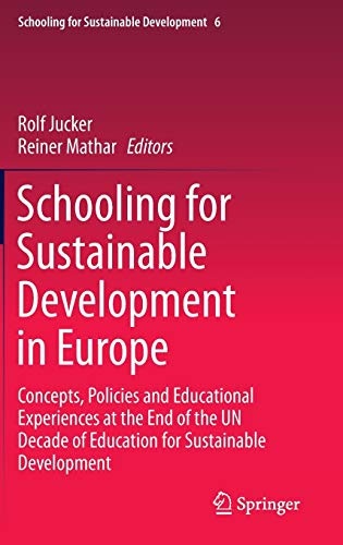 Schooling for Sustainable Development in Europe: Concepts, Policies and Educational Experiences at the End of the UN Decade of Education for ... (Schooling for Sustainable Development (6))