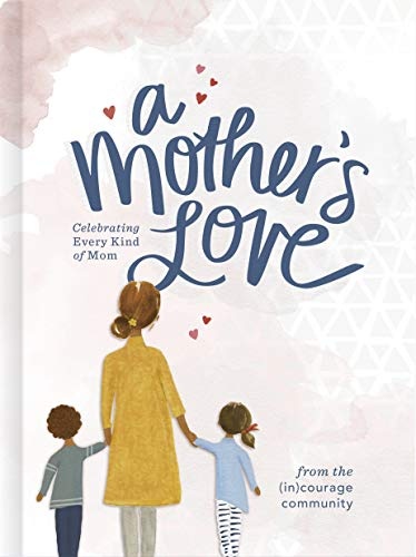 A Motherâs Love: Celebrating Every Kind of Mom