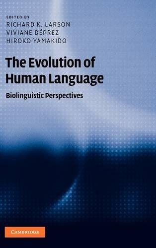 The Evolution of Human Language: Biolinguistic Perspectives (Approaches to the Evolution of Language)