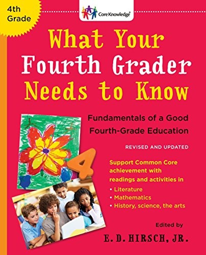 What Your Fourth Grader Needs to Know (Revised and Updated): Fundamentals of a Good Fourth-Grade Education (The Core Knowledge Series)