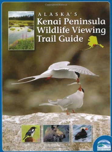 Alaska's Kenai Peninsula Wildlife Viewing Trail Guide