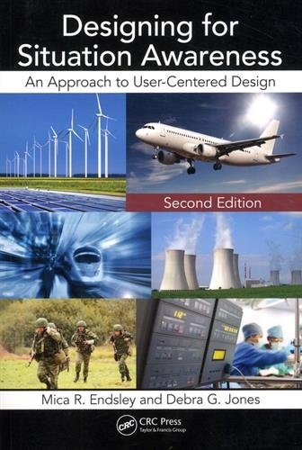 Designing for Situation Awareness: An Approach to User-Centered Design, Second Edition