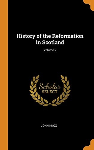 History of the Reformation in Scotland;