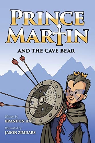 Prince Martin and the Cave Bear: Two Kids, Colossal Courage, and a Classic Quest (4) (Prince Martin Epic)