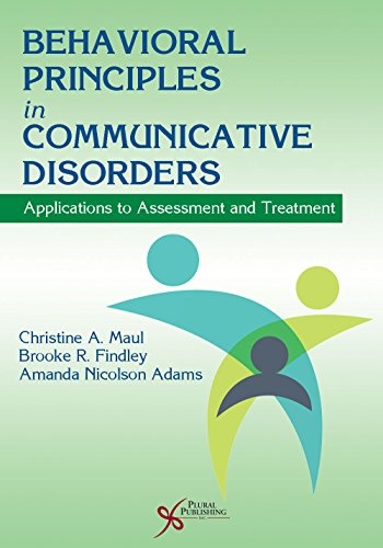 Behavioral Principles in Communicative Disorders: Applications to Assessment and Treatment