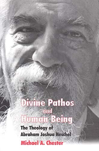 Divine Pathos and Human Being: The Theology of Abraham Joshua Heschel