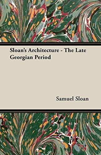 Sloan's Architecture - The Late Georgian Period