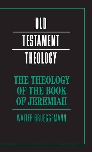 The Theology of the Book of Jeremiah (Old Testament Theology)