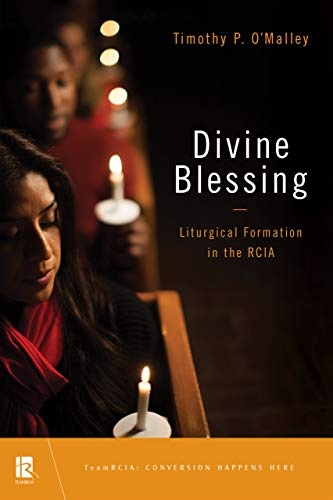 Divine Blessing: Liturgical Formation in the RCIA (TeamRCIA)
