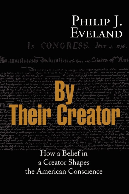 By Their Creator: How a Belief in a Creator Shapes the American Conscience