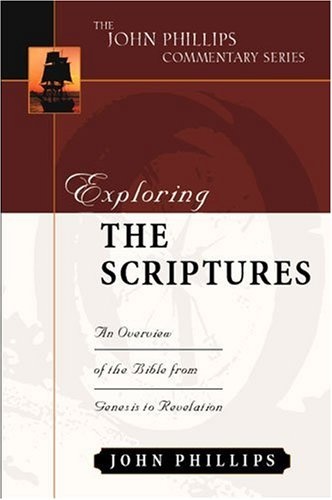 Exploring the Scriptures (John Phillips Commentary Series) (The John Phillips Commentary Series)