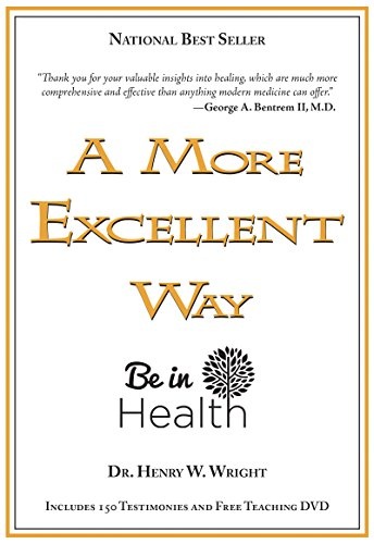 A More Excellent Way, Be in Health: Spiritual Roots of Disease, Pathways to Wholeness (w/DVD)