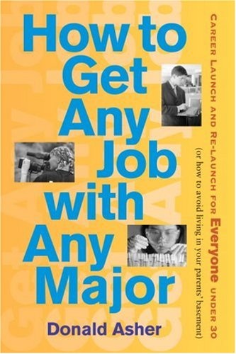 How to Get Any Job with Any Major: A New Look at Career Launch (How to Get Any Job: Career Launch & Re-Launch for)