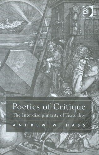 Poetics of Critique: The Interdisciplinarity of Textuality (Ashgate New Critical Thinking in Religion, Theology and Biblical Studies)