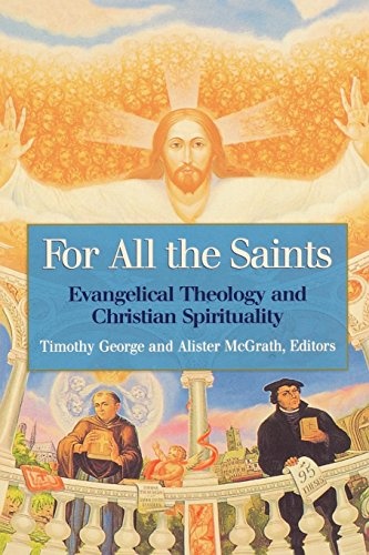 For all the Saints: Evangelical Theology and Christian Spirituality