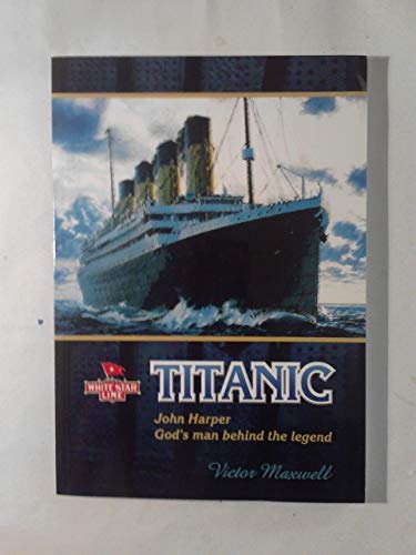 Titanic: John Harper - God's Man Behind the Legend