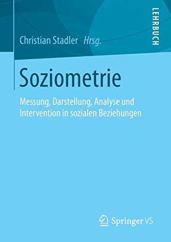 Soziometrie: Messung, Darstellung, Analyse und Intervention in sozialen Beziehungen (German Edition)