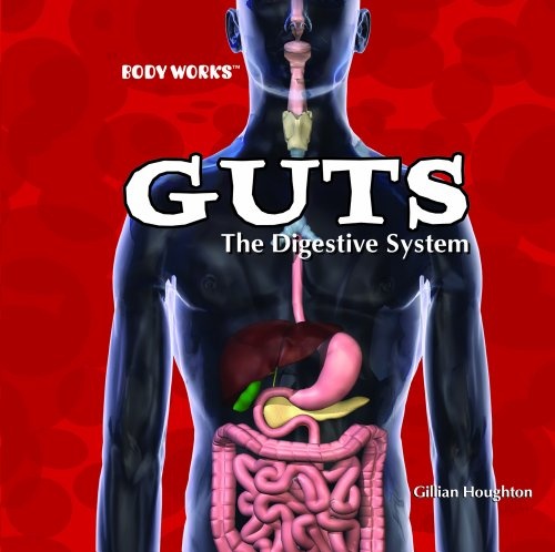 Guts: The Digestive System (Body Works)