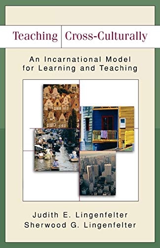 Teaching Cross-Culturally: An Incarnational Model for Learning and Teaching (Baker Commentary on the Old Te)