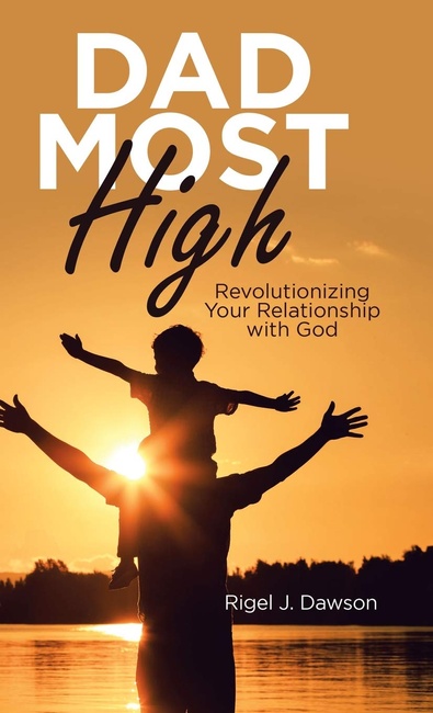 Dad Most High: Revolutionizing Your Relationship with God