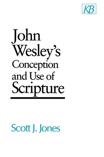John Wesley's Conception and Use of Scripture (Kingswood Series)