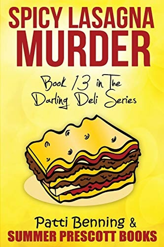 Spicy Lasagna Murder: Book 13 in The Darling Deli Series (Volume 13)