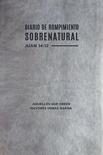 Diario de rompimiento sobrenatural (Spanish Edition)