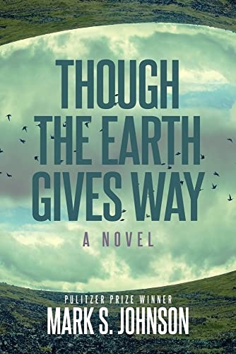 Though the Earth Gives Way: A Novel