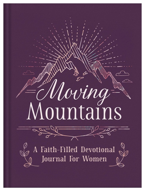 Moving Mountains: A Faith-Filled Devotional Journal for Women