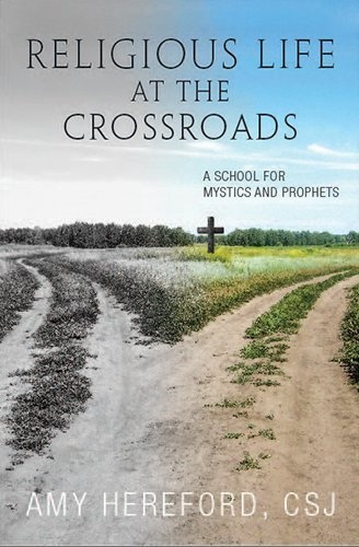 Religious Life at the Crossroads: A School for Mystics and Prophets