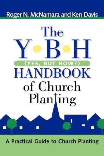 The Y-B-H Handbook of Church Planting (Yes, But How?)
