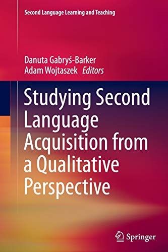 Studying Second Language Acquisition from a Qualitative Perspective (Second Language Learning and Teaching)