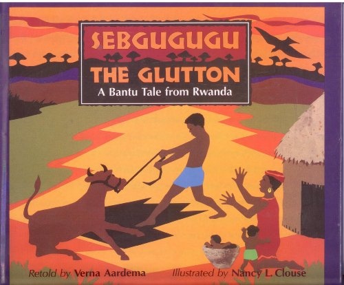 Sebgugugu the glutton: A Bantu tale from Rwanda
