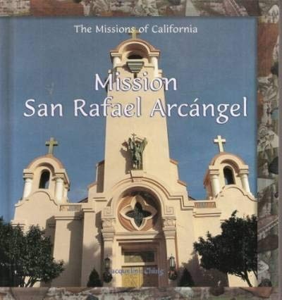 Mission San Rafael Arcangel (The Missions of California)