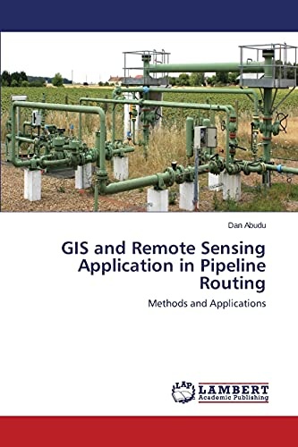 GIS and Remote Sensing Application in Pipeline Routing: Methods and Applications
