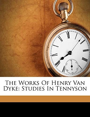 The Works Of Henry Van Dyke: Studies In Tennyson